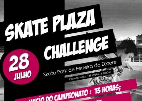 Skate Plaza Challenge – 28 De Julho: Ferreira Do Zêzere