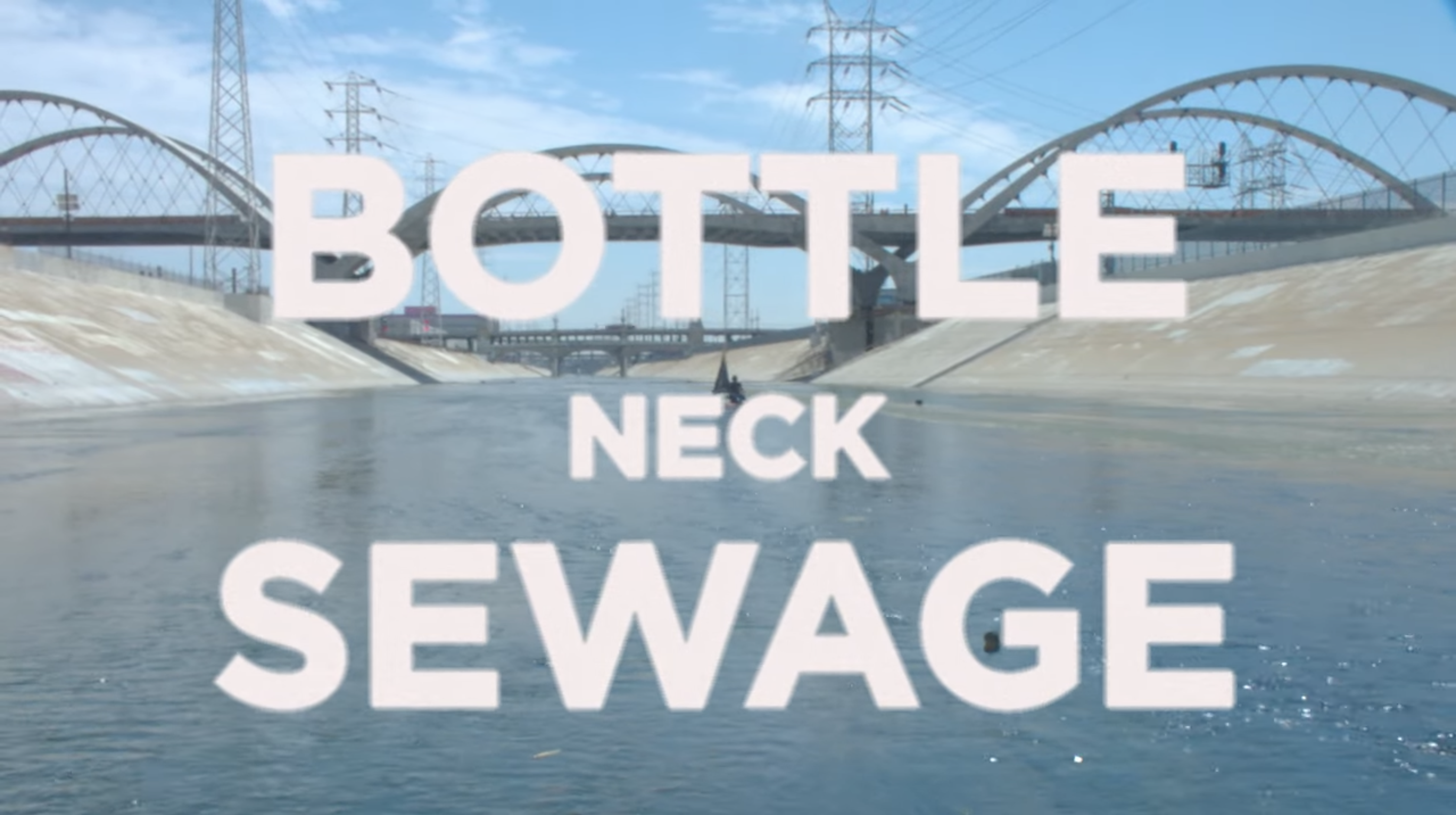 WKND – BOTTLE NECK SEWAGE