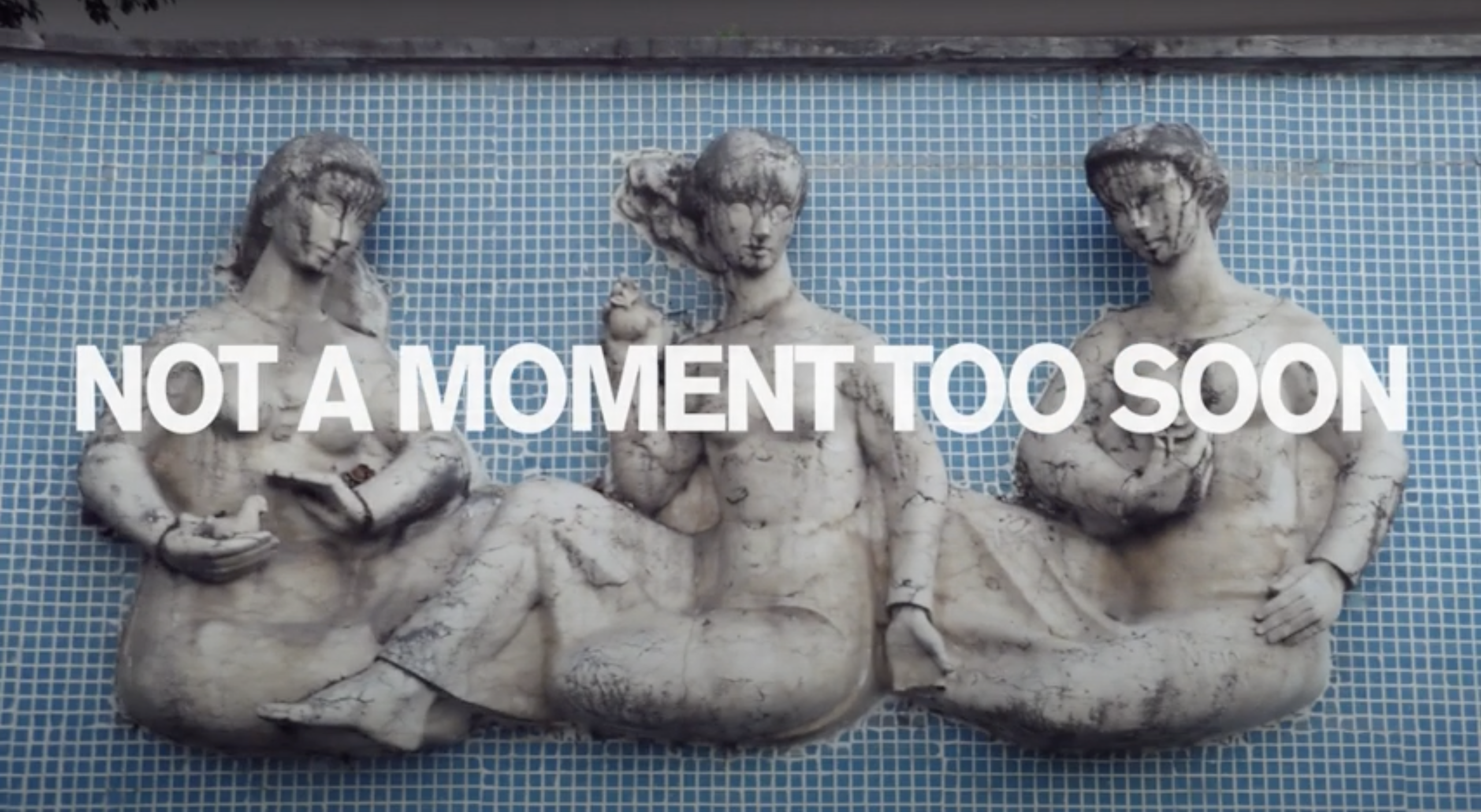 “NOT A MOMENT TOO SOON”